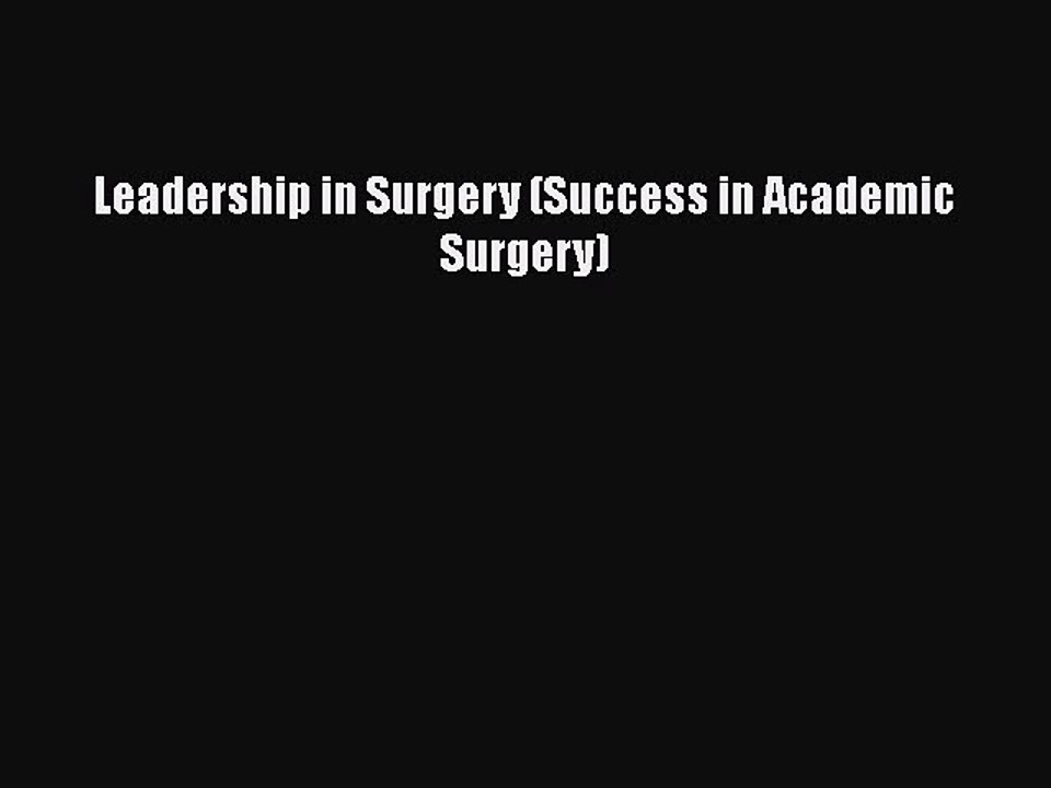 PDF Leadership in Surgery (Success in Academic Surgery)  EBook