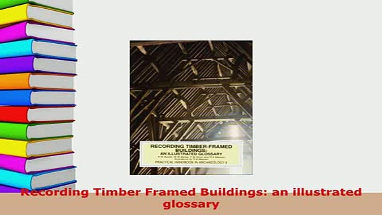 Download  Recording Timber Framed Buildings an illustrated glossary Read Online