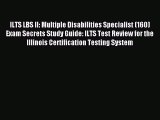 Read ILTS LBS II: Multiple Disabilities Specialist (160) Exam Secrets Study Guide: ILTS Test