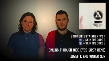 Jozef K & Winter Son - Smiling Through Wide Eyes (Argy Remix)