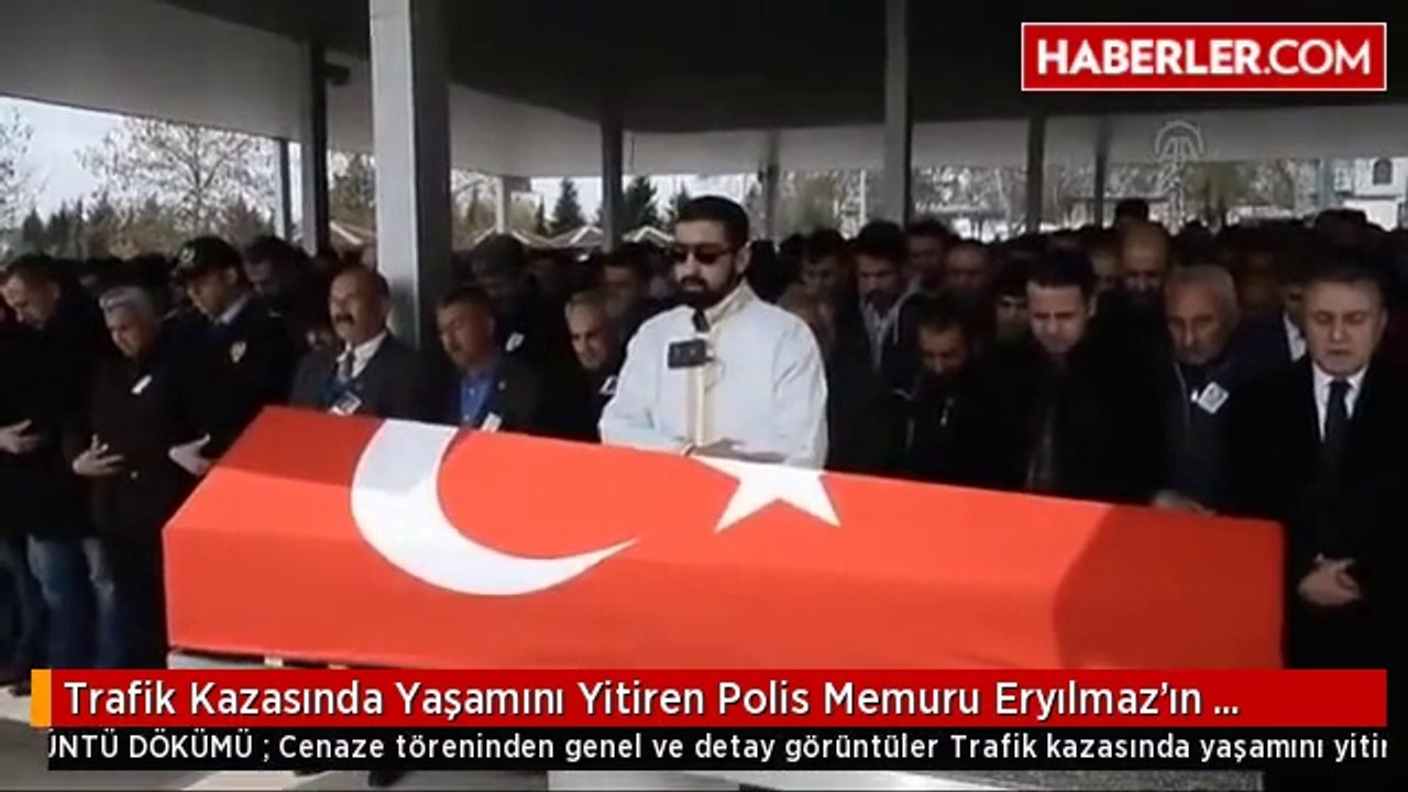 Trafik Kazasında Yaşamını Yitiren Polis Memuru Eryılmaz'ın Cenazesi Toprağa Verildi