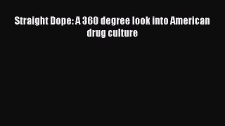 Read Straight Dope: A 360 degree look into American drug culture Ebook