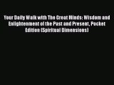Read Your Daily Walk with The Great Minds: Wisdom and Enlightenment of the Past and Present