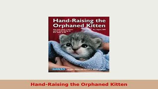 PDF  HandRaising the Orphaned Kitten Download Online