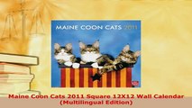 PDF  Maine Coon Cats 2011 Square 12X12 Wall Calendar Multilingual Edition Read Full Ebook