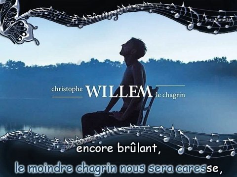 Christophe Willem - Le chagrin KARAOKE / INSTRUMENTAL