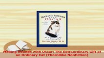 PDF  Making Rounds with Oscar The Extraordinary Gift of an Ordinary Cat Thorndike Nonfiction PDF Full Ebook