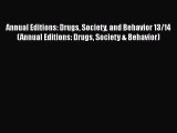 Read Annual Editions: Drugs Society and Behavior 13/14 (Annual Editions: Drugs Society & Behavior)
