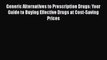 Read Generic Alternatives to Prescription Drugs: Your Guide to Buying Effective Drugs at Cost-Saving