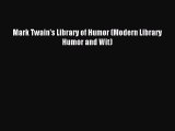 Read Mark Twain's Library of Humor (Modern Library Humor and Wit) Ebook Free