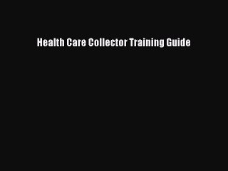 PDF Health Care Collector Training Guide  EBook