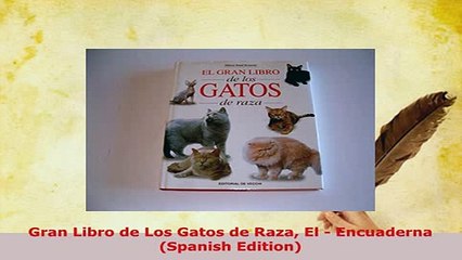 PDF  Gran Libro de Los Gatos de Raza El  Encuaderna Spanish Edition PDF Book Free