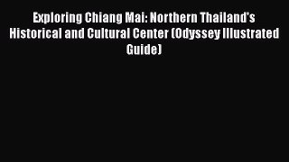 Download Exploring Chiang Mai: Northern Thailand's Historical and Cultural Center (Odyssey