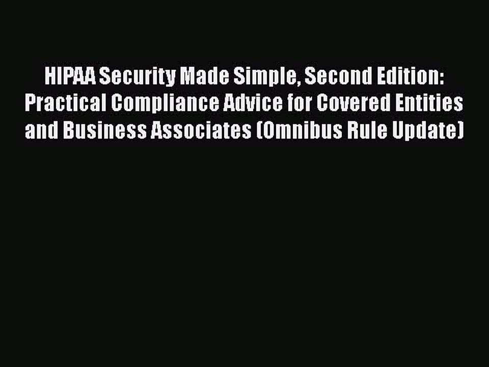 PDF HIPAA Security Made Simple Second Edition: Practical Compliance Advice for Covered Entities