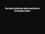 PDF The Luxury Collection: Hotels and Resorts: Destination Guides  EBook