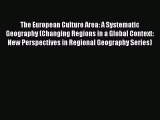 Download The European Culture Area: A Systematic Geography (Changing Regions in a Global Context: