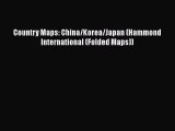 Download Country Maps: China/Korea/Japan (Hammond International (Folded Maps)) Free Books