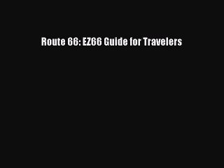 Download Route 66: EZ66 Guide for Travelers  EBook