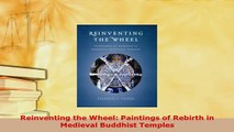 PDF  Reinventing the Wheel Paintings of Rebirth in Medieval Buddhist Temples Read Full Ebook