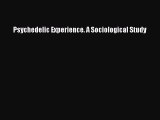 Read Psychedelic Experience. A Sociological Study Ebook