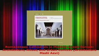 PDF  Romanesque Cathedrals in Mediterranean Europe Architecture Ritual and Urban Context Read Full Ebook