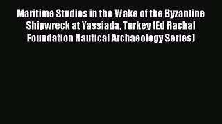 PDF Maritime Studies in the Wake of the Byzantine Shipwreck at Yassiada Turkey (Ed Rachal Foundation