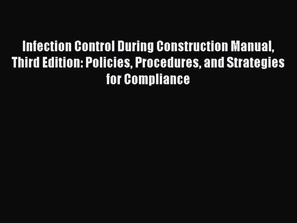 Download Infection Control During Construction Manual Third Edition: Policies Procedures and