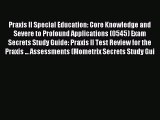 Read Praxis II Special Education: Core Knowledge and Severe to Profound Applications (0545)