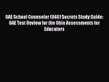 Download OAE School Counselor (040) Secrets Study Guide: OAE Test Review for the Ohio Assessments