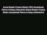 Download Karen Brown's France Hotels 2010: Exceptional Places to Stay & Itineraries (Karen