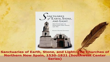 Download  Sanctuaries of Earth Stone and Light The Churches of Northern New Spain 15301821 Read Full Ebook
