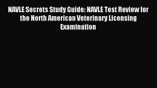 Read NAVLE Secrets Study Guide: NAVLE Test Review for the North American Veterinary Licensing