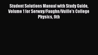 Read Student Solutions Manual with Study Guide Volume 1 for Serway/Faughn/Vuille's College