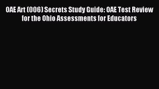 Download OAE Art (006) Secrets Study Guide: OAE Test Review for the Ohio Assessments for Educators