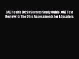 Download OAE Health (023) Secrets Study Guide: OAE Test Review for the Ohio Assessments for
