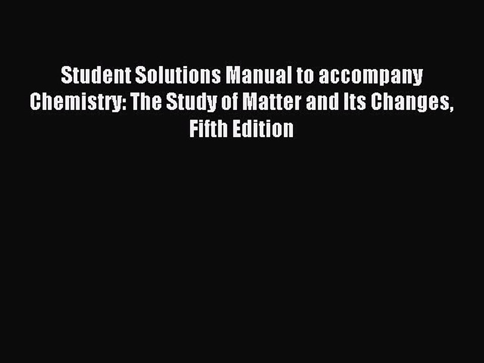 Read Student Solutions Manual to accompany Chemistry: The Study of Matter and Its Changes Fifth
