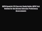 Read AEPA Spanish (15) Secrets Study Guide: AEPA Test Review for the Arizona Educator Proficiency