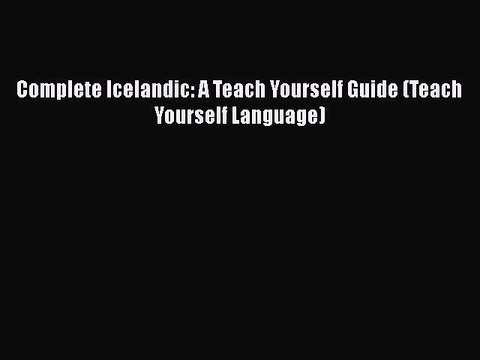 Download Complete Icelandic: A Teach Yourself Guide (Teach Yourself Language) Free Books