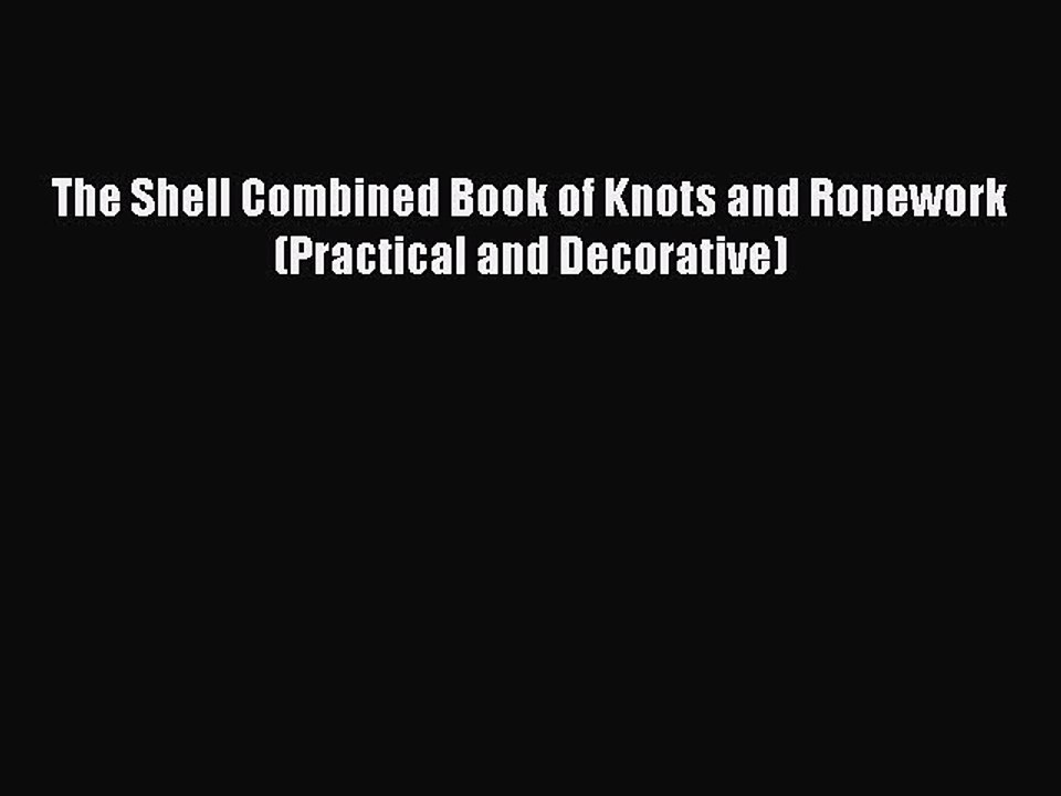 Download The Shell Combined Book of Knots and Ropework (Practical and Decorative)  Read Online