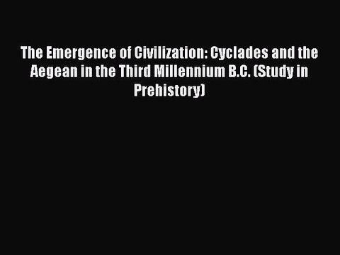 PDF The Emergence of Civilization: Cyclades and the Aegean in the Third Millennium B.C. (Study