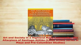 PDF  Art and Society in a Highland Maya Community The Altarpiece of Santiago Atitlán Linda Download Online