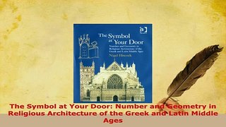 Download  The Symbol at Your Door Number and Geometry in Religious Architecture of the Greek and Download Online