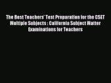 Read The Best Teachers' Test Preparation for the CSET Multiple Subjects : California Subject