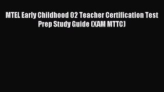 Read MTEL Early Childhood 02 Teacher Certification Test Prep Study Guide (XAM MTTC) Ebook Free