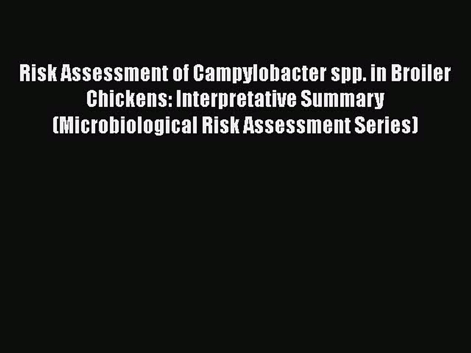 Download Risk Assessment of Campylobacter spp. in Broiler Chickens: Interpretative Summary