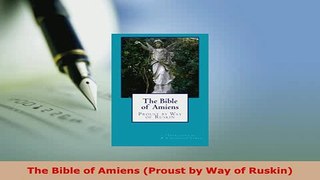 PDF  The Bible of Amiens Proust by Way of Ruskin Read Full Ebook
