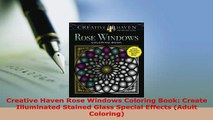 PDF  Creative Haven Rose Windows Coloring Book Create Illuminated Stained Glass Special Read Online