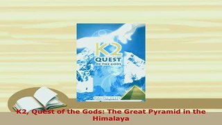 Download  K2 Quest of the Gods The Great Pyramid in the Himalaya PDF Full Ebook