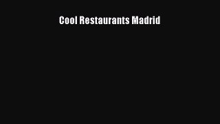 PDF Cool Restaurants Madrid  Read Online