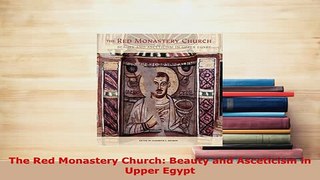 Download  The Red Monastery Church Beauty and Asceticism in Upper Egypt Read Online